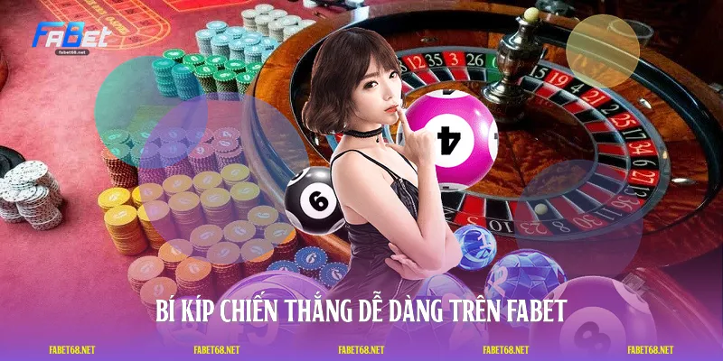Bí kíp chiến thắng dễ dàng trên FABET