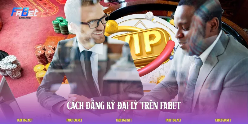 Cách đăng ký đại lý trên FABET