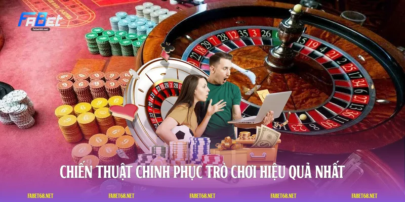 Chiến thuật chinh phục trò chơi hiệu quả nhất