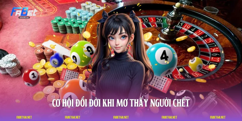 Cơ hội đổi đời khi mơ thấy người chết
