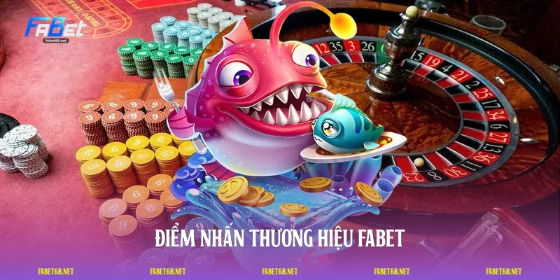 Điểm nhấn thương hiệu FABET