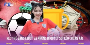 Kèo Thẻ Vàng FABET Và Những Bí Quyết Soi Kèo Chuẩn Xác