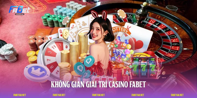 Không gian giải trí casino FABET