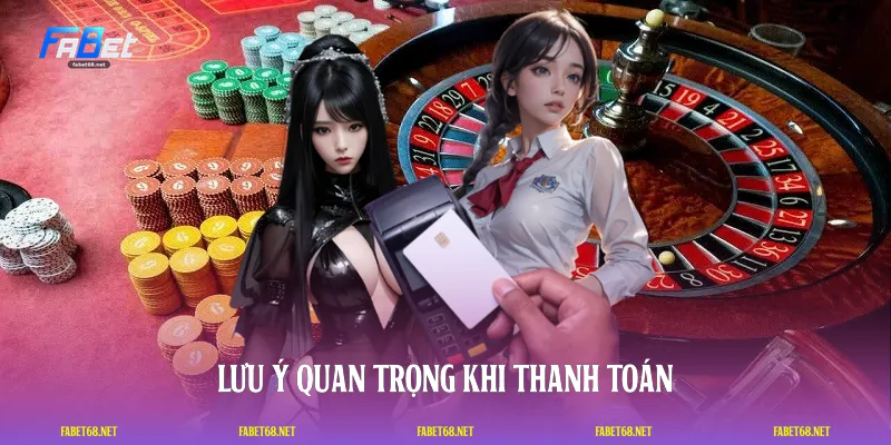 Lưu ý quan trọng khi thanh toán
