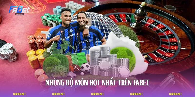Những bộ môn hot nhất trên FABET