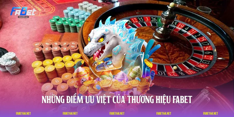 Những điểm ưu việt của thương hiệu FABET