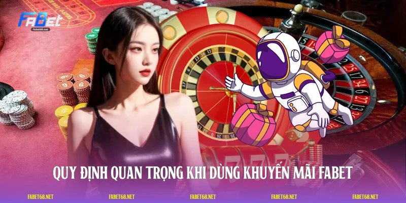 Quy định quan trọng khi dùng khuyến mãi FABET
