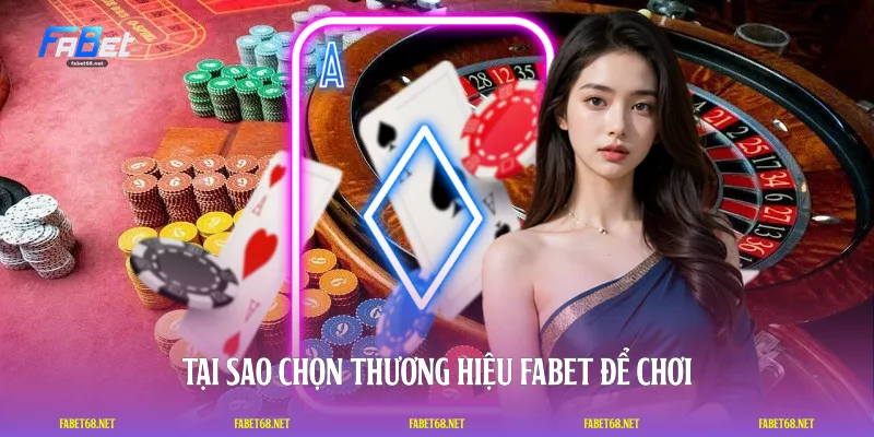 Tại sao chọn thương hiệu FABET để chơi
