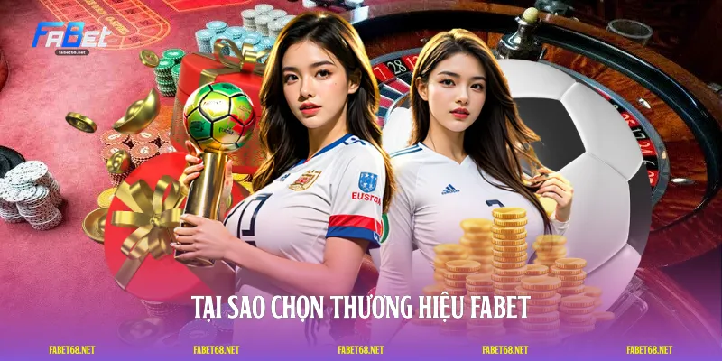 Tại sao chọn thương hiệu FABET
